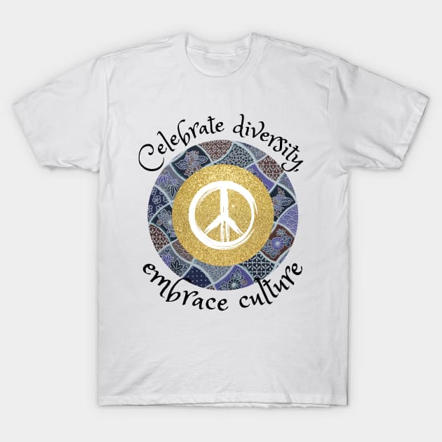 Celebrate diversity, embrace culture, African tribal peace culture T-Shirt by Carmen's